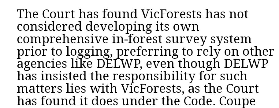 These surveys are not exhaustive, nor are they supposed to release VicForests of its obligation to do surveys. Although that hasn't stopped VicForests from trying to pass the buck.Here is a pithy summary from Justice Mortimer.