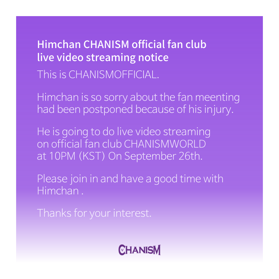 CHANISM419's tweet photo. Himchan CHANISM official fan club live video streaming notice

Himchan is so sorry about the fan meenting had been postponed because of his injury. He is going to do live video streaming on official fan club CHANISMWORLD at 10PM (KST)  On September 26th. https://t.co/fgeknoTLCe