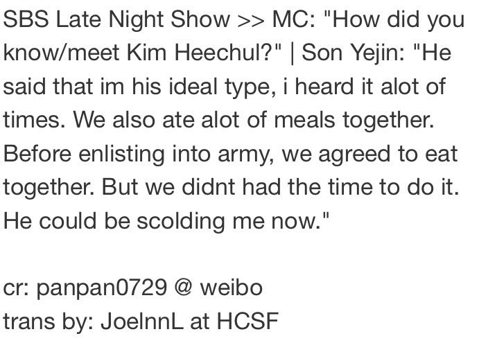 SON YEJIN"heechul and i ate a lot of meals together. before heechul enlisted, we agreed to eat together but we didn't have time to do it."