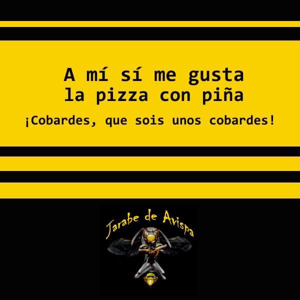 ¡Cobardes! 🍕🍍
