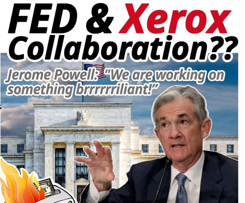 19/ “FED & XEROX collaboration ??? Jerome Powell: "we are working on something Brrrrrrriliant!” "Just wait and see”! " @ICOffender Please do more of those poster !!