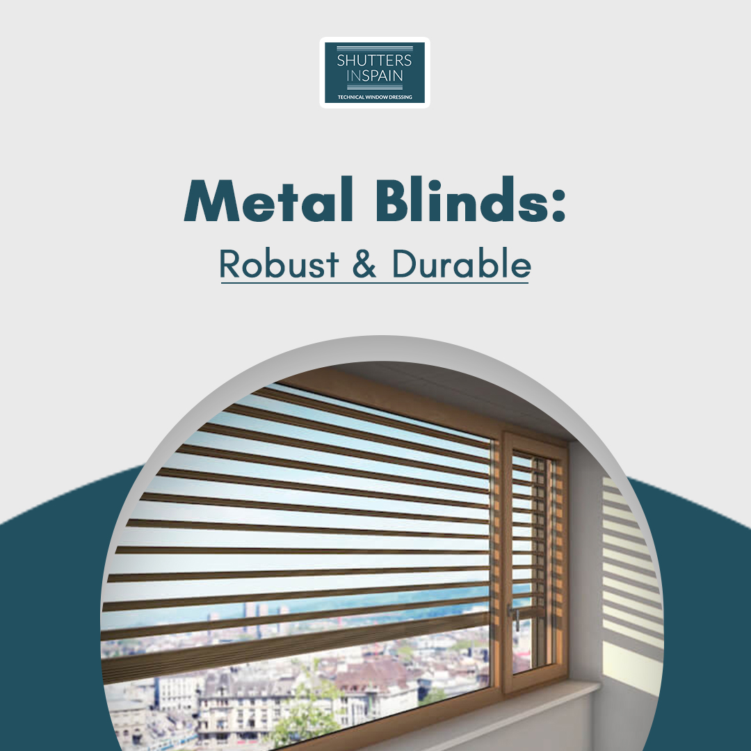All-metal blinds – the premium product among the slat blinds – are extremely robust and durable. Their tilting and stacking mechanics are concealed in the side guides to avoid impairing the impressive visual aesthetics. 

Contact us for a FREE quote: 

shuttersinspain.com