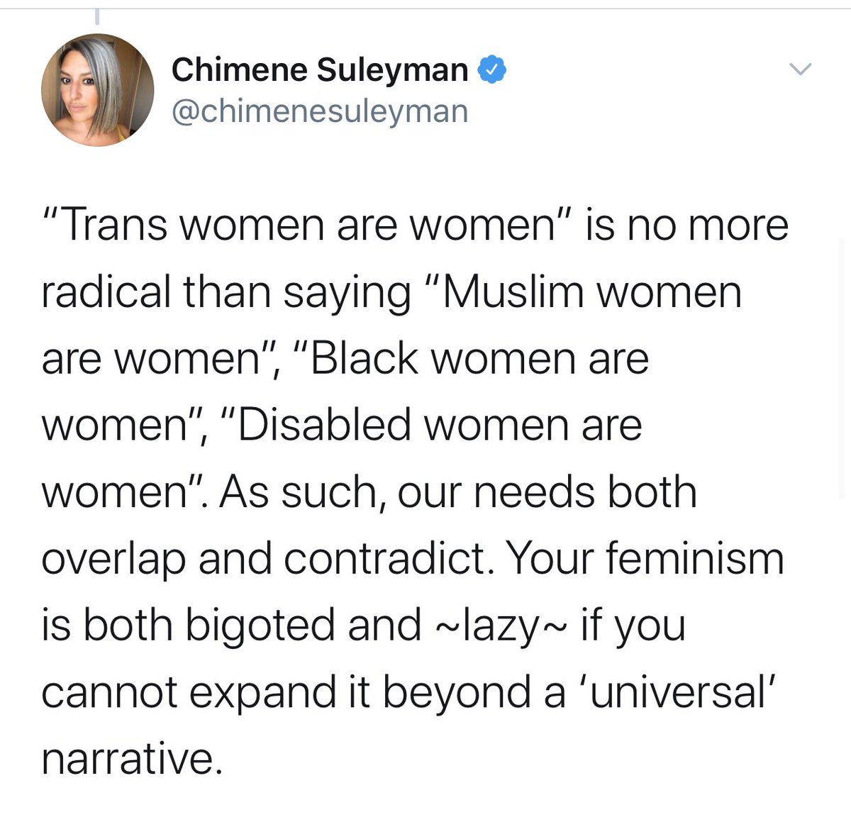 As cute as it is to purposefully misunderstand, let me clarify:Feminism has routinely ignored the rights of women of colour & disabled women. For many its still radical to accept the positions and humanity of each of these demographics. Feminism has routinely been exclusionary.