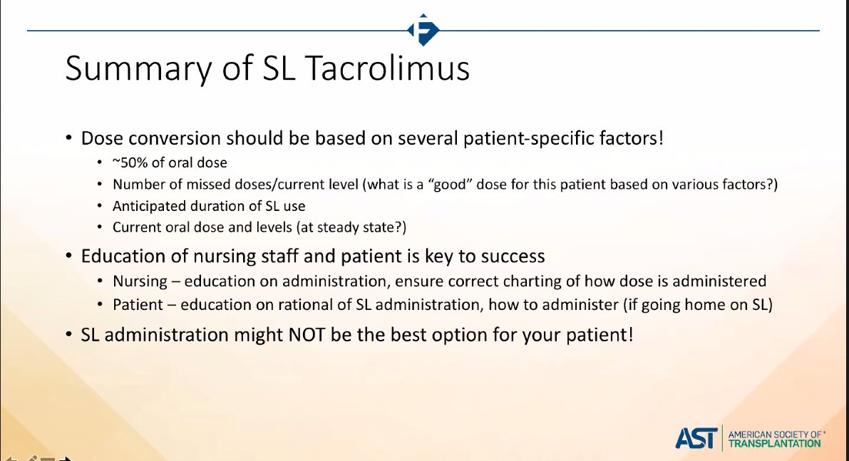 Considerations for Dose adjustment of Sublingual Tacrolimus from Oral Tacrolimus
~50 % of oral dose ( because with SL dose you will bypass the CYP3 metabolism in the GI tract as well as effusion by P-Glycoproteins )
#astfellows2020