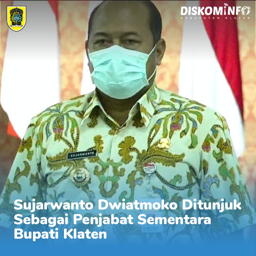 Menteri Dalam Negeri Muhammad Tito Karnavian menunjuk Kepala Dinas Energi dan Sumber Daya Mineral (ESDM) Provinsi Jawa Tengah Sujarwanto Dwiatmoko untuk menjadi Penjabat Sementara (Pjs) Bupati Kabupaten Klaten.