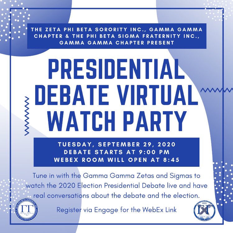 The 2020 Election is coming quick 🗳! Join the Gamma Gamma Zetas and Sigmas in watching the Presidential Debate in a virtual watch party 💻 on Tuesday, September 29 at 9:00 PM. Sign up via engage for the WebEx link. See you there!