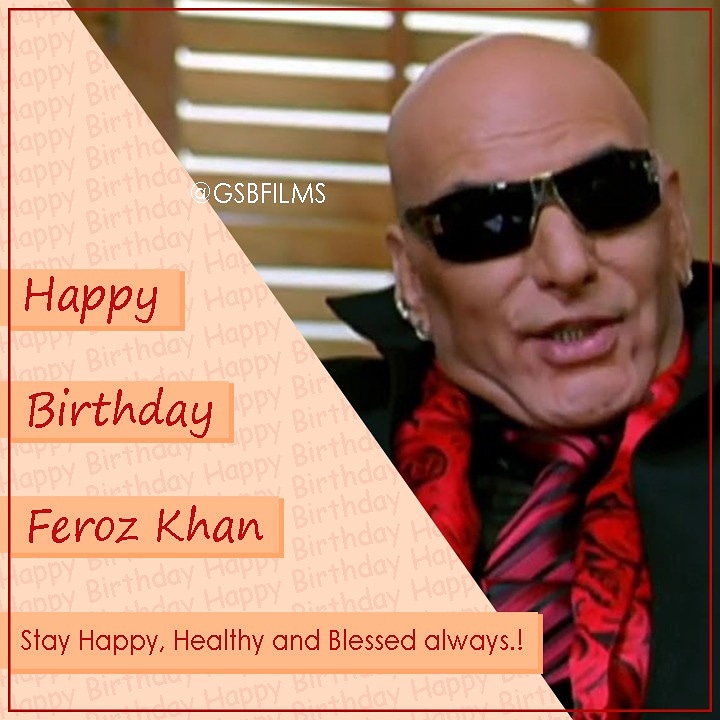 Happy Birthday Feroz Khan!   
