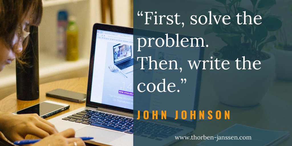 thjanssen123's tweet photo. "First, solve the problem. Then, write the code."- John Johnson https://t.co/gEFbnS4nVP