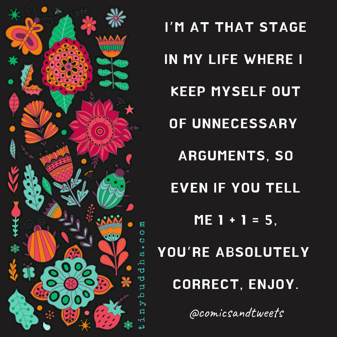 tinybuddha's tweet photo. I’m at that stage in my life where I keep myself out of unnecessary arguments, so, even if you tell me 1=1=5, you’re absolutely correct, enjoy. https://t.co/l5NvFM5iIs