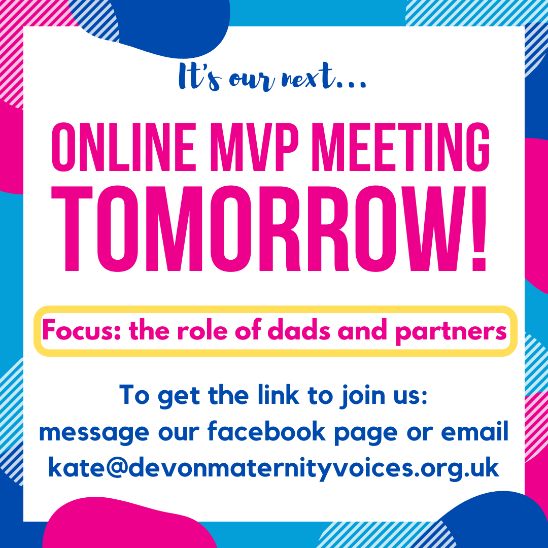 Devon MVP (@devonmaternity) on Twitter photo ⭐️MVP meeting tomorrow!⭐️
We'll be meeting 10am-12pm, with a focus on the role of dads and partners. Message our facebook page or email kate@devonmaternityvoices.org.uk to get the Zoom link to join us 🙌 ⭐️MVP meeting tomorrow!⭐️
We'll be meeting 10am-12pm, with a focus on the role of dads and partners. Message our facebook page or email kate@devonmaternityvoices.org.uk to get the Zoom link to join us 🙌