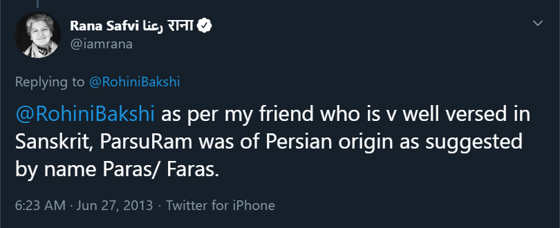 More gems:She says-", Paraśurāma was a "Persian" because he has Paraśu"Somebody please tell her1) Paraśu (परशु) means axe in Sanskrit. It was his weapon.2) He was not known as Paraśurāma in Ramayana /Mahabharata. He was rather called 'Bhargava Rama' or 'Jamadagneya Rama'