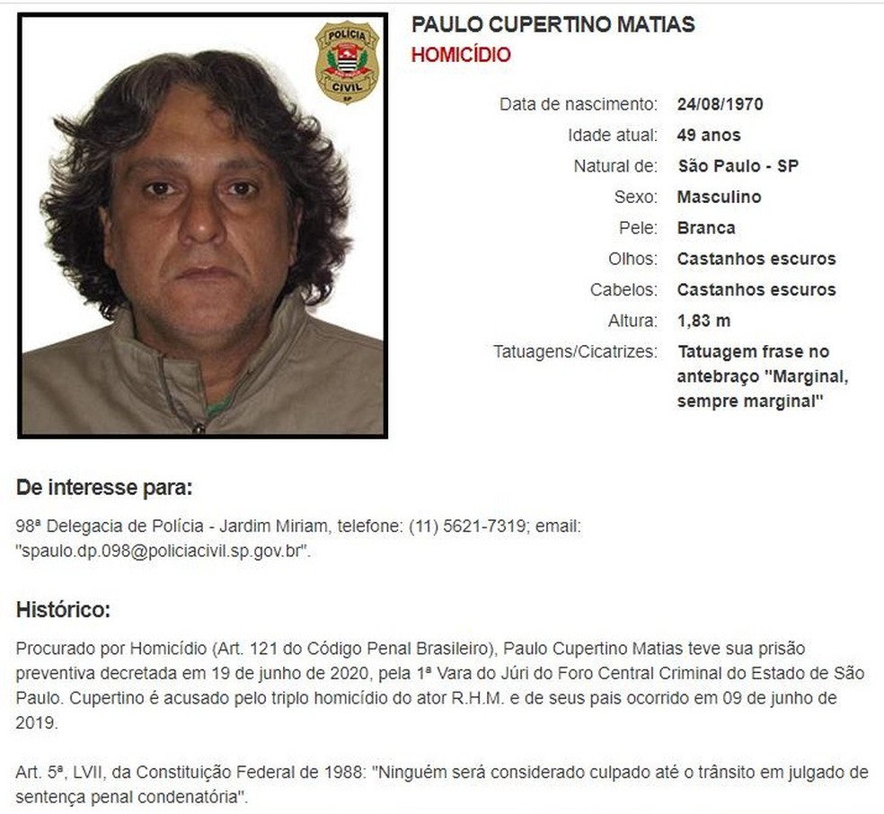 A polícia suspeita que Paulo tenha fugido de ônibus usando documentos falsos e que tenha atravessado a fronteira do Paraguai. Recentemente ele entrou na lista de criminosos mais procurados pela polícia, pelo crime de triplo homicídio duplamente qualificado.