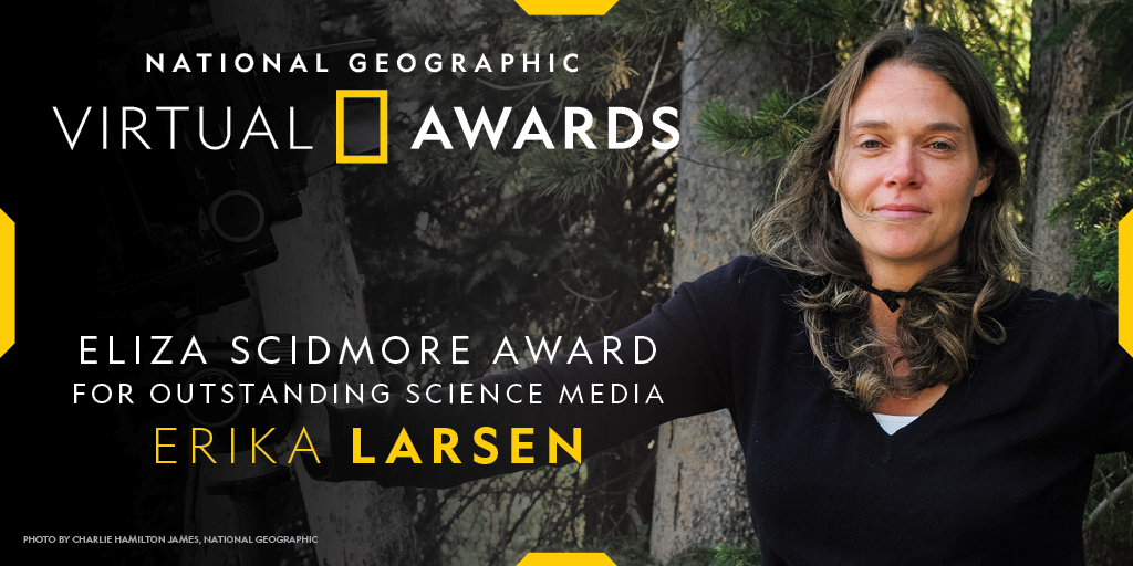 Visual storyteller Erika Larsen is best known for her insightful and sensitive use of photography in conservation journalism. In acknowledgement of her visionary storytelling, Erika Larsen is receiving the Eliza Scidmore Award for Outstanding Science Media.