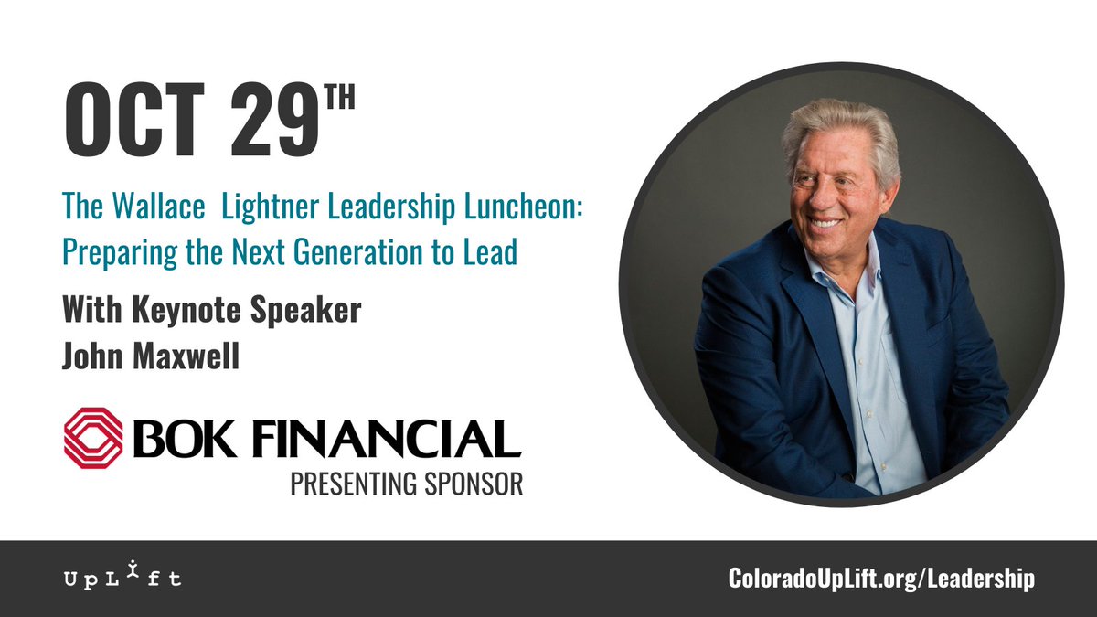 Join Colorado UpLift virtually from 11:30 am - 1:00 pm on October 29th to hear from John Maxwell, world-renowned leadership expert, author, and speaker. Visit ColoradoUpLift.org/Leadership to learn more. Special thanks to presenting sponsor, @BOKFinancial!