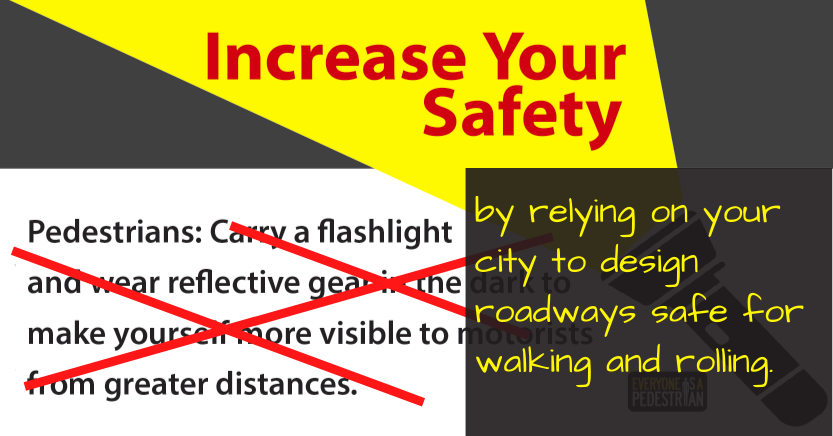 The pièce de résistance: At night,  @NHTSAgov advises people to carry FLASHLIGHTS when walking. Not for cities and states to design better-lit, safer streets. There is not a world in which reflective materials will protect you from huge pieces of metal hurtling towards you. (6)