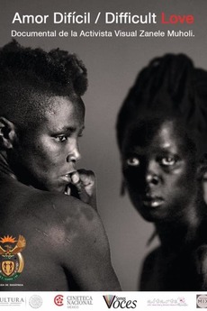 Difficult Love (2010)  - Documentário que relata os grandes desafios de ser uma lésbica negra na África do Sul, a partir da perspectiva de Zanele Muholi, artista e ativista.