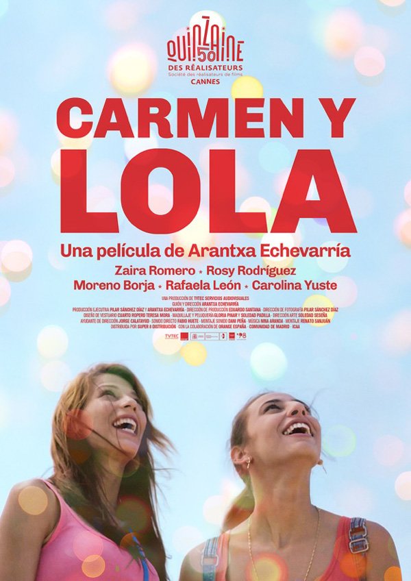 Carmen Y Lola (2017) - Carmem é uma estudante e grafiteira que conhece Lola, noiva de seu primo, que a deixa encantada. As duas se aproximam e desenvolvem um grande laço que é ameaçado pela lesbofobia cigana.