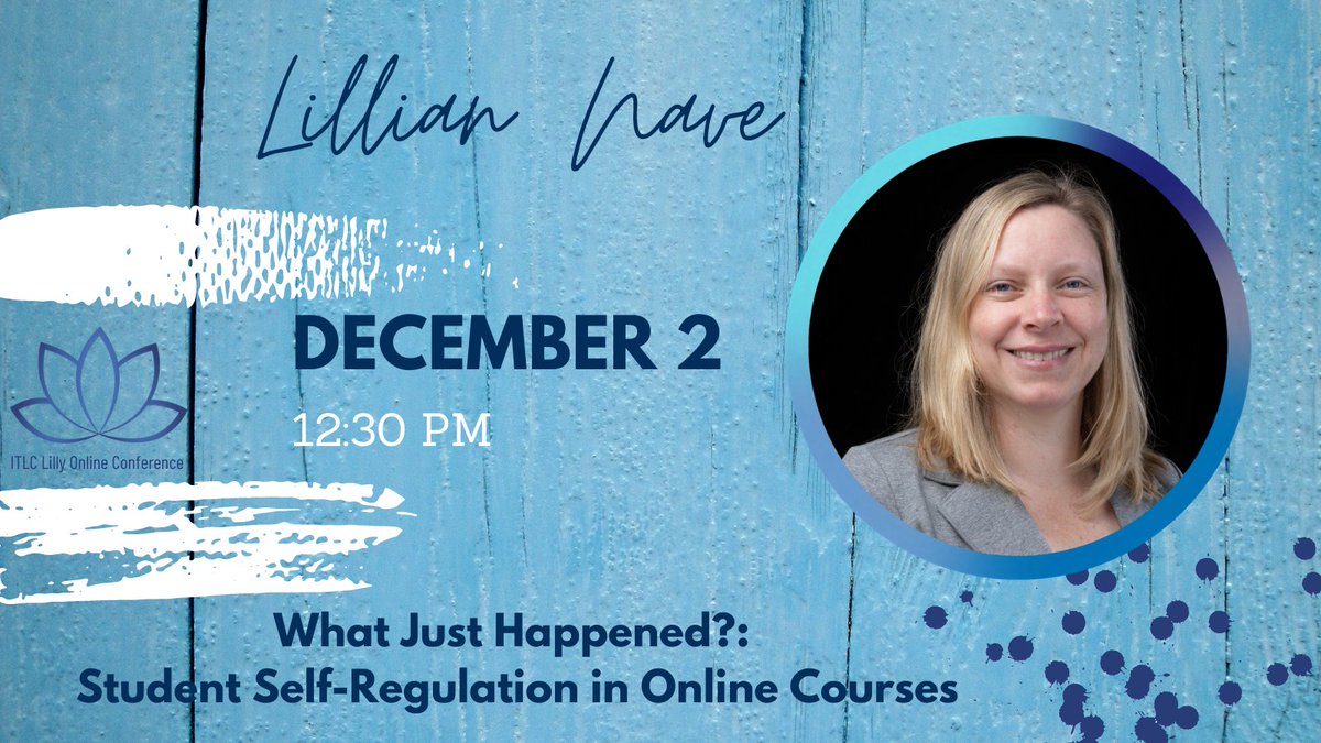 ITLC_Lilly's tweet photo. Join Lillian Nave @LillianNave on December 2 at #lillycon to hear her speak about "What Just Happened?: Student Self-Regulation in Online Courses"
#conference #highered #college #university #comm_college #profdev https://t.co/c4InwqWAjC