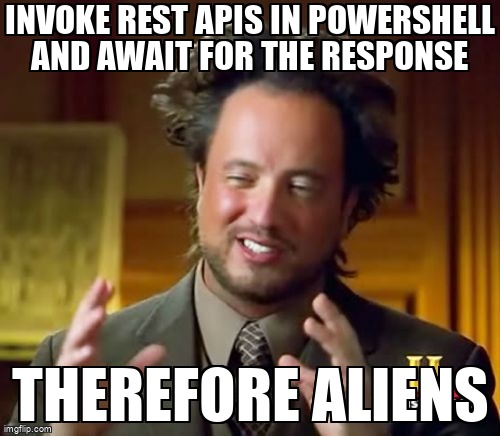 overflow_meme's tweet image. Invoke Rest APIs in powershell and await for the response stackoverflow.com/questions/6426… #powershellcore #asynchronous #powershell