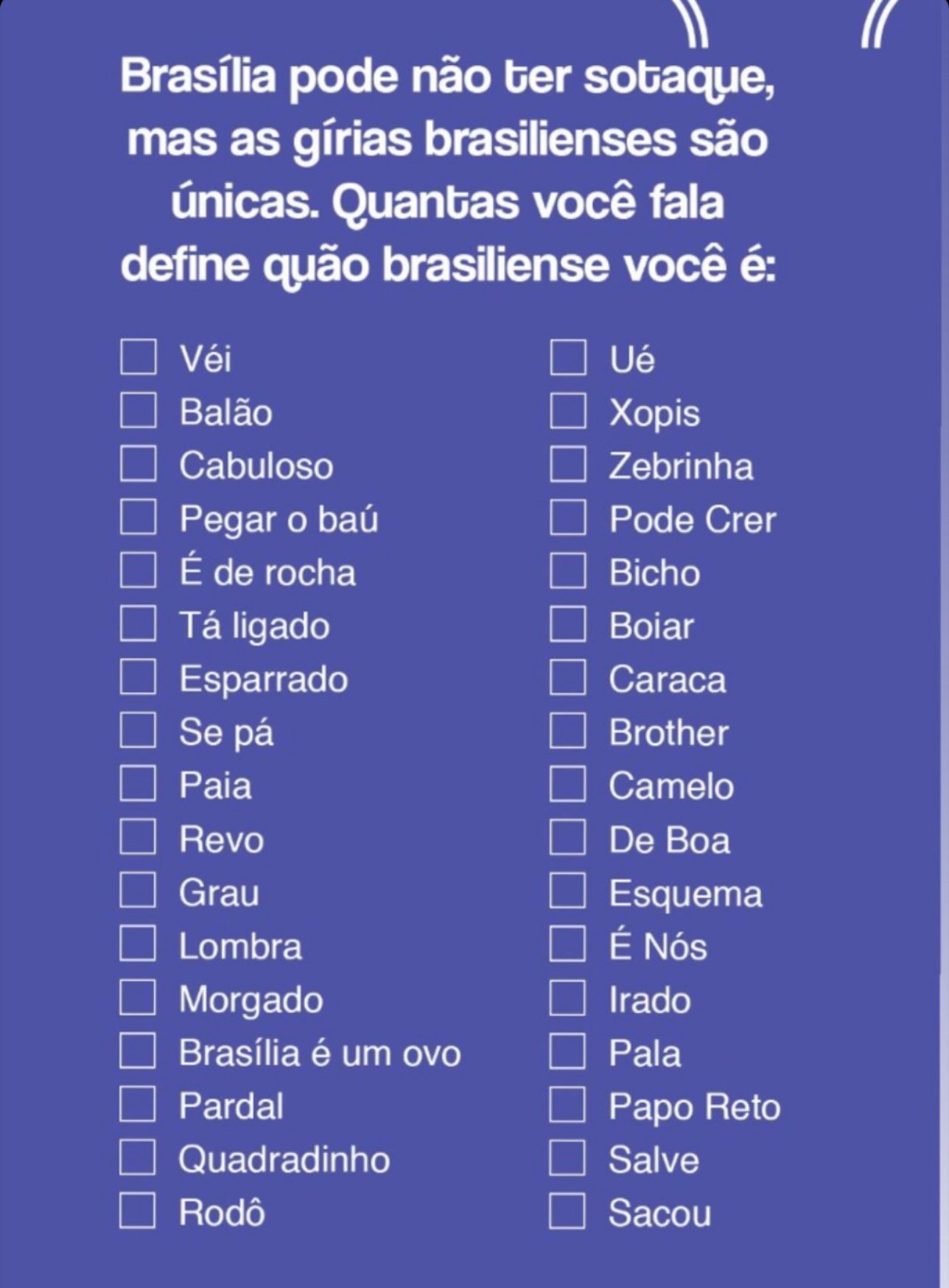 Brunno Melo on X: Quantas gírias brasilienses você costuma usar, véi?! Se  marcar todas você é cabuloso. Se não souber algumas, também é de boa.  Paia é não falar nenhuma. Tá ligado?