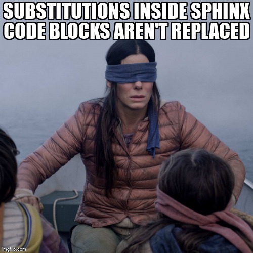 overflow_meme's tweet image. Substitutions inside Sphinx code blocks aren't replaced stackoverflow.com/questions/8821… #substitution #python #restructuredtext #pythonsphinx