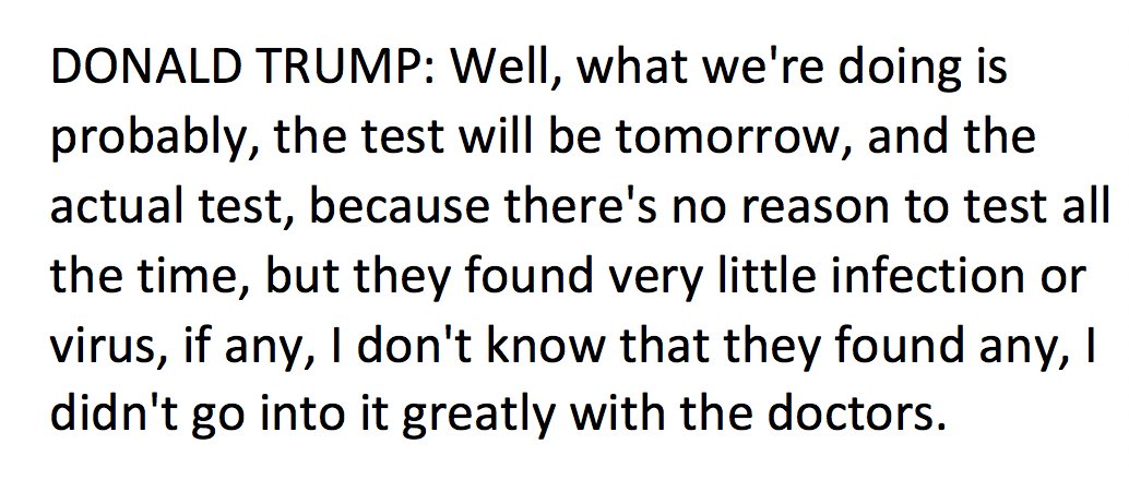 To his credit, Hannity presses Trump on if he's still testing positive for Coronavirus-- Trump again doesn't answer, says, "the test will be tomorrow, and the actual test, because there's no reason to test all the time, but they found very little infection or virus, if any."