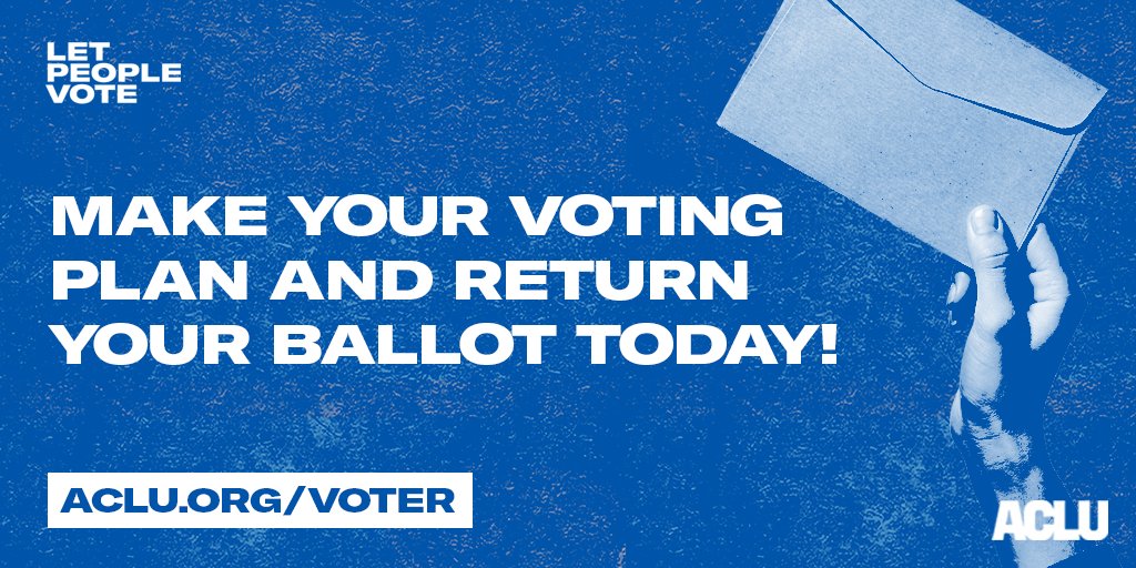 Graphic image that features a blue tinted-background with a hand holding up a blank envelope toward the right side of the design. On the left is bold, white text that reads "MAKE YOUR VOTING PLAN AND RETURN YOUR BALLOT TODAY!" Below the bold text is a cutout box that reads ACLU.ORG/VOTER and above the text is a small "LET PEOPLE VOTE" stamp. 