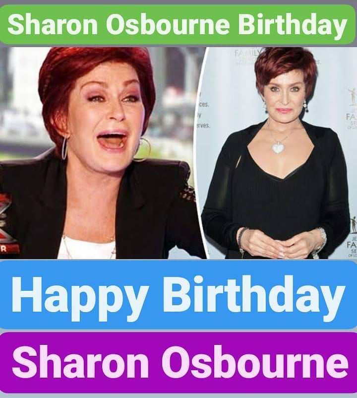 Happy Birthday 
Sharon Osbourne  