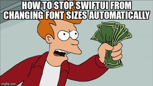 overflow_meme's tweet image. How to stop SwiftUI from changing font sizes automatically stackoverflow.com/questions/6407… #swiftui #fonts #dynamictype #fontsize