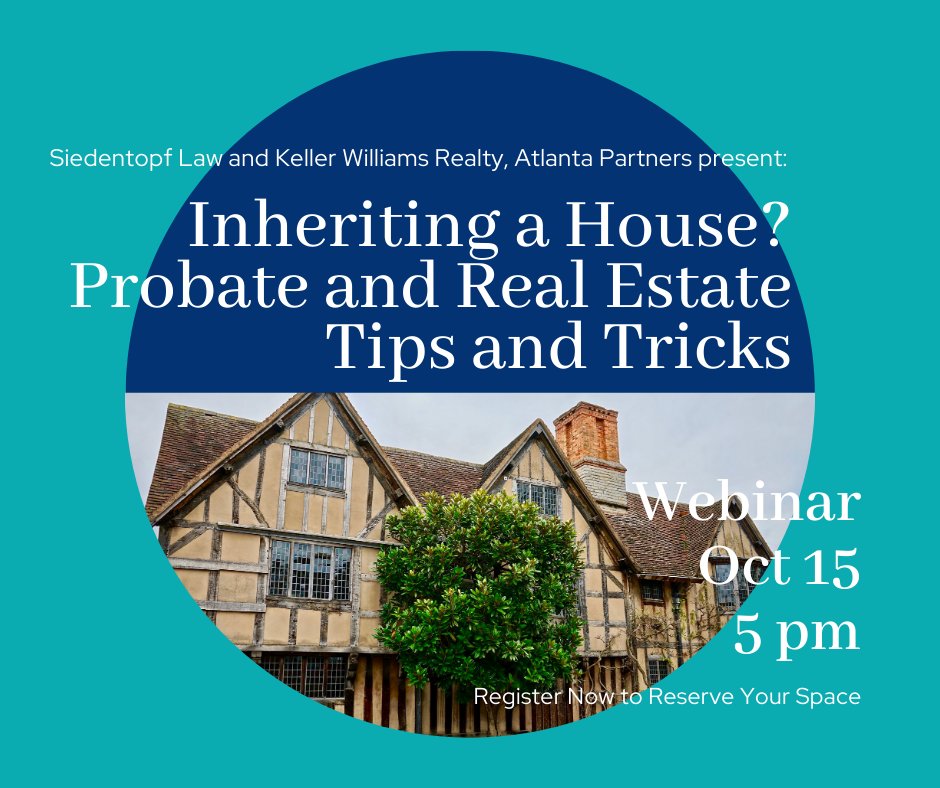 On October 15, at 5 pm, bring your questions and notepads when you join us for this webinar about what to do when you inherit a house.  #siedentopflaw #kellerwilliamsrealty #probate #atlantarealestate #probateattorney #probatelawyer #probaterealestate us02web.zoom.us/webinar/regist…