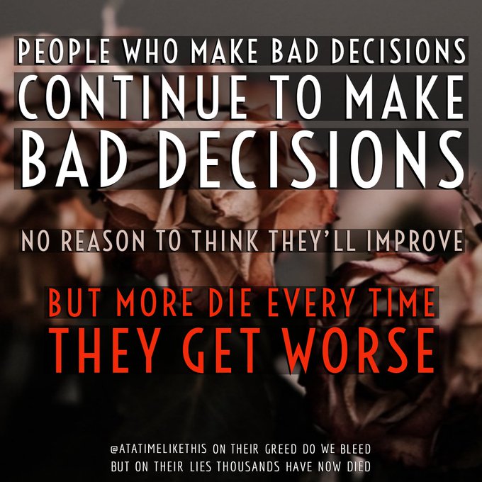 The alternative is where we've been since February, we learn this matra every day.People who make bad decisions don't suddenly get things right, they don't wake up, they don't see the truth and they never admit they got it wrong.Instead they cover up. Making things even worse