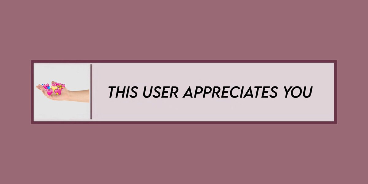 this user appreciates you