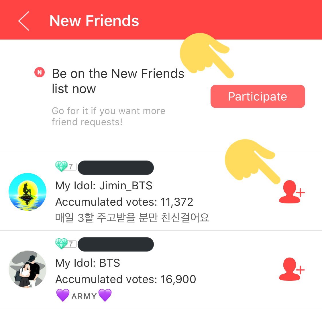  You have several options to add friends New friends listgo to “Friends”click the left button on the topclick “participate”add friends from the new friends list @BTS_twt