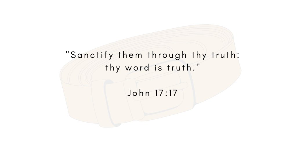 3- Loins Girt (Belted) with Truth - Lord, gird (or encircle) me with your truth. Your truth will keep me from lies and error. I will choose a lifestyle of honesty and integrity. Show me the truths I need to know.  #Bible  #BibleStudy  #Armor  #fridaymorning