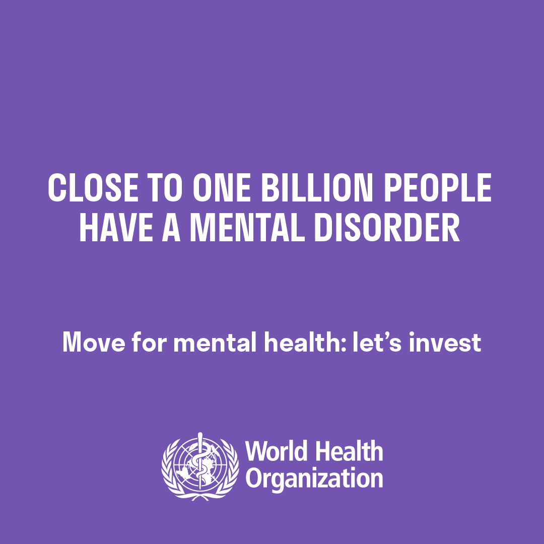 It's  #WorldMentalHealthDay  !-Close to 1 billion people have a mental disorder-Depression is a leading cause of illness & disability-1 person dies every 40 seconds from suicide-3 million people die every year due to harmful use of  #MoveForMentalHealth  : Let's invest!