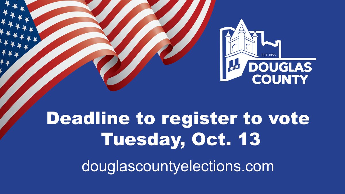 The general election is Nov. 3. Important dates: • Oct. 13 – Last day to register to vote. • Oct. 14 – Advance voting begins. • Oct. 27 – Deadline to request an advance ballot to be mailed. For all of your Douglas County election information, visit: douglascountyelections.com
