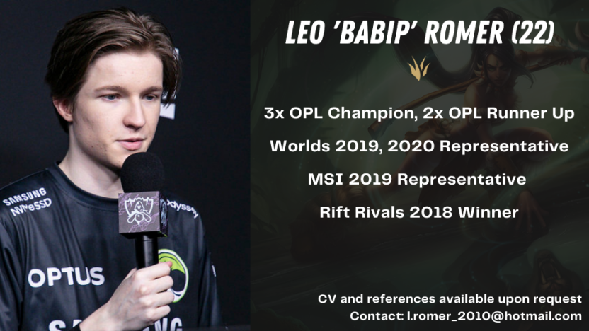 Leo (@babiplol) on Twitter photo Jungler LFT in NA, EU and all Wildcard regions.
With Riot's recent announcement, I am looking for opportunities to compete in <a href="/lolesports/">LoL Esports</a> globally.
Aus & NA Resident. Detailed CV and references available on request. Please reach out via DM/email.
RTs appreciated😄 Jungler LFT in NA, EU and all Wildcard regions.
With Riot's recent announcement, I am looking for opportunities to compete in <a href="/lolesports/">LoL Esports</a> globally.
Aus & NA Resident. Detailed CV and references available on request. Please reach out via DM/email.
RTs appreciated😄