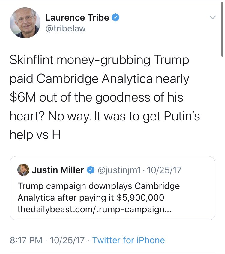 It’s hard to overstate how deep some of the blue checks went with this conspiracy theory. Here’s  @tribelaw suggesting that  @realDonaldTrump was only elected because of Cambridge Analytica and Russia, and that Trump paid Cambridge to get to Putin. Insane.