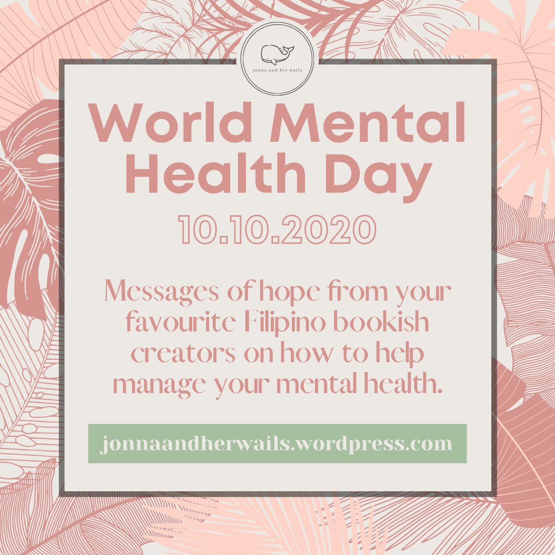 Today is  #WorldMentalHealthDay    Borrowing the words of Evan Hansen, please know that today is going to be a good day because today, you're you, and that's enough.​To help raise MH awareness, I asked some Filipino bookish creators how they've been coping this quarantine.