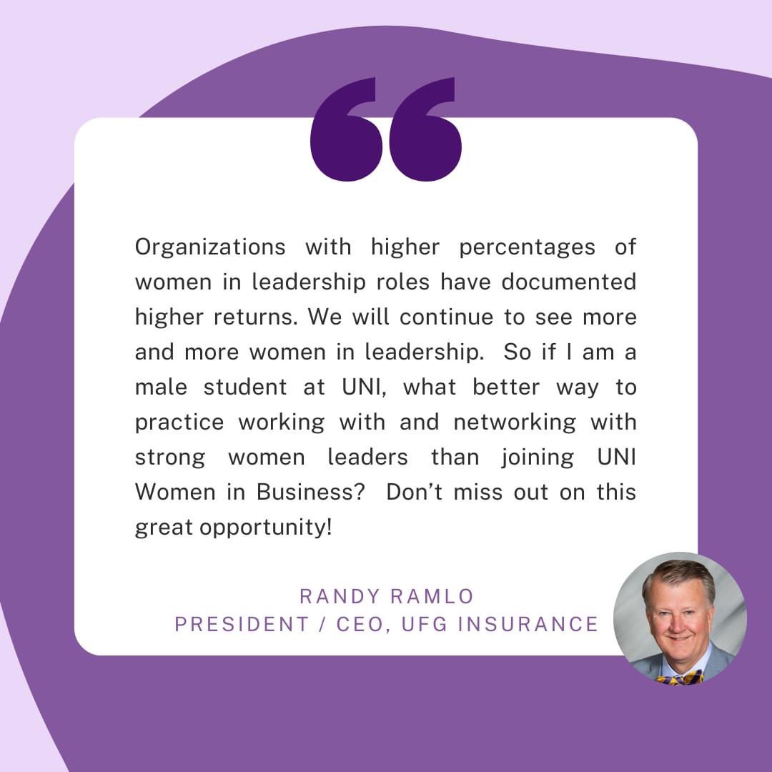 It's the weekend! Today's quote is from Randy Ramlo. Did you know Women in Business is open to all genders? If you are interested in joining or learning more, please reach out to Madison Sallee at salleem@uni.edu.