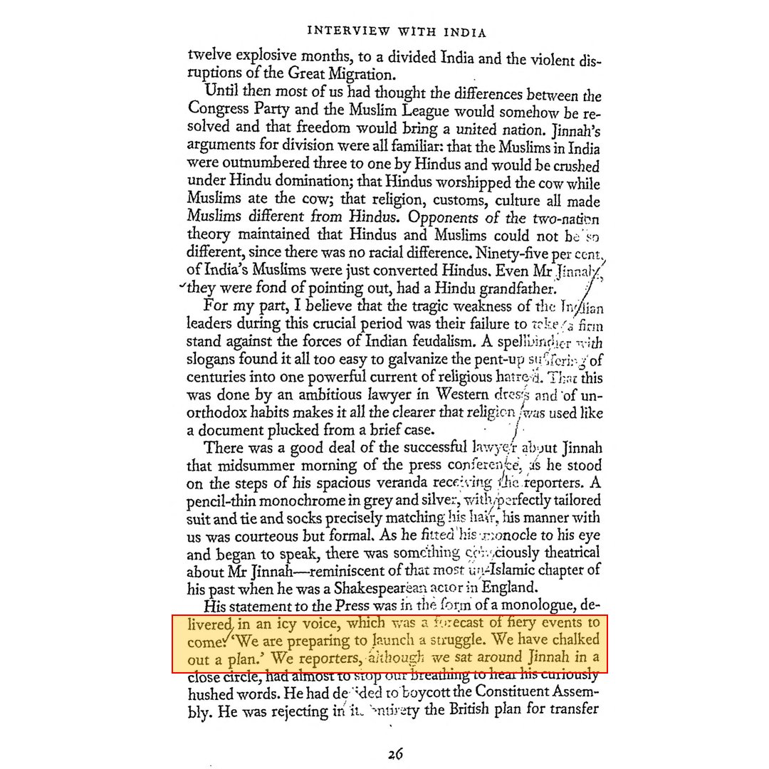 3/n July 1946, Jinnah held a press conference at his home in Bombay. He proclaimed that the Muslim league was "preparing to launch a struggle" and that they "have chalked out a plan".Source: Halfway to Freedom: A Report on the New India by Margaret Bourke-White, pg 26