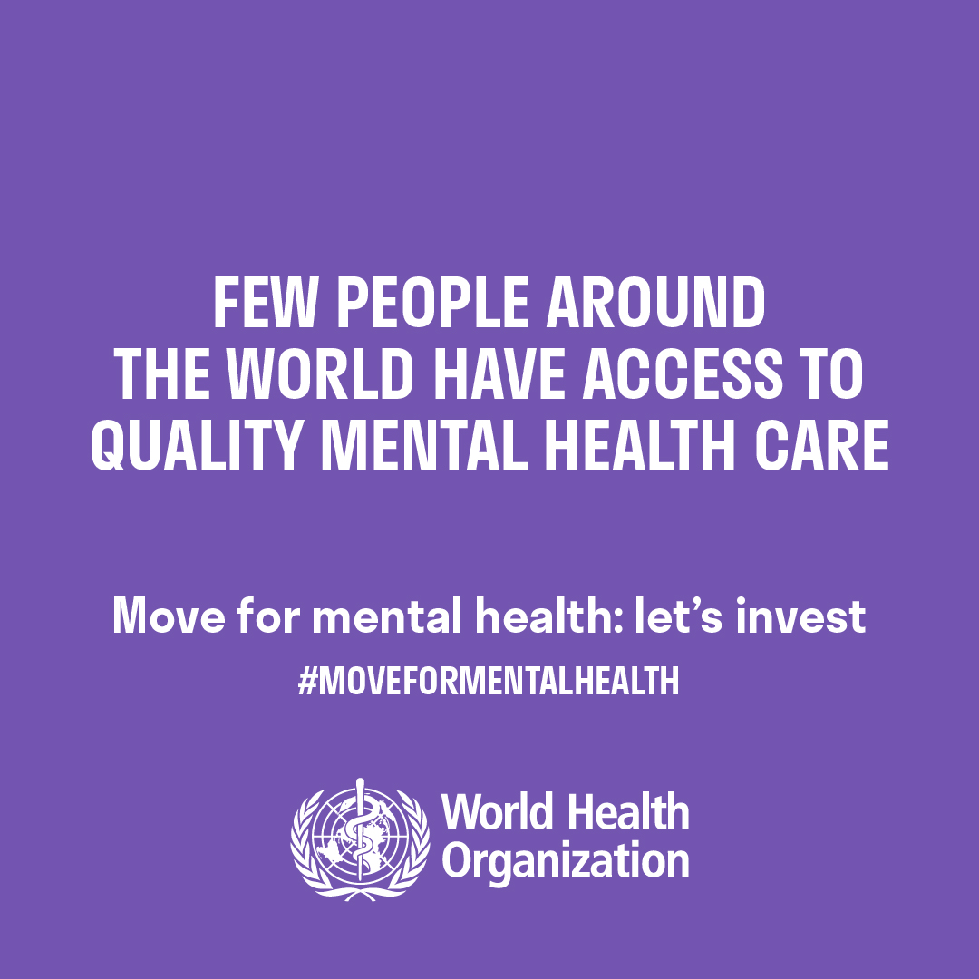 It's  #WorldMentalHealthDay  ! DYK:-Few people around the world have access to quality  #mentalhealth   care-Stigma, discrimination & human rights abuses of people with mental health conditions remain widespreadWe must  #MoveForMentalHealth  ! Let's invest!