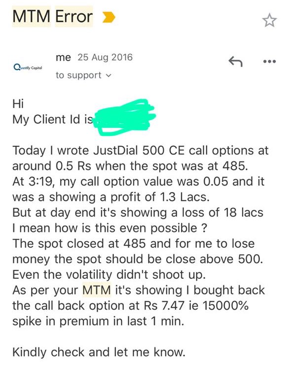 2) I had huge qty in Just Dial CE but as my position was huge and Just Dial being an illiquid script. My position got squared from 0 to 10 Rs. I was in 1.3 L profit at 3.19 & 3:20 -18 L.Lost almost 20 L in a minCheck my email to Zerodha and their reply to understand more.