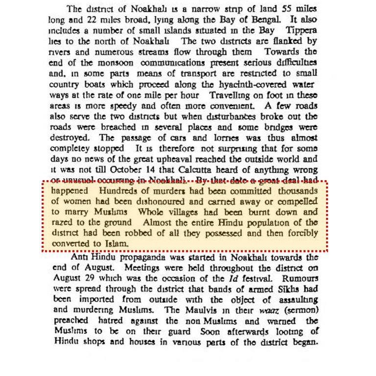 64/n G. D. Khosla, mentions in his book "Stern Reckoning" the entire Hindu population of Noakhali was robbed of all they possessed and then forcibly converted to Islam.