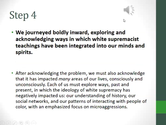Step 4: We journey boldly inward, exploring, and acknowledging ways in which white supremacist teachings have been integrated into our minds and spirits. This REALLY pisses me off - the fact that she's positioning this as a spiritual journey.