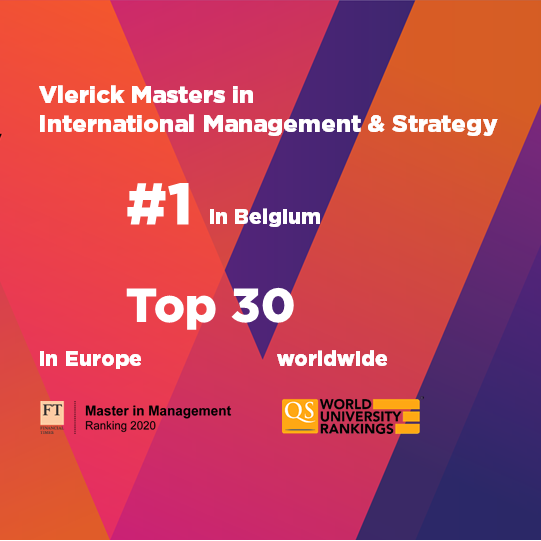 #1 in Belgium: our Masters in International Management &amp; Strategy programme holds the first spot in both the Financial Times as well as the QS Business Masters Rankings! Furthermore, it also ranks among the top 30 programmes in Europe and worldwide in the respective rankings: