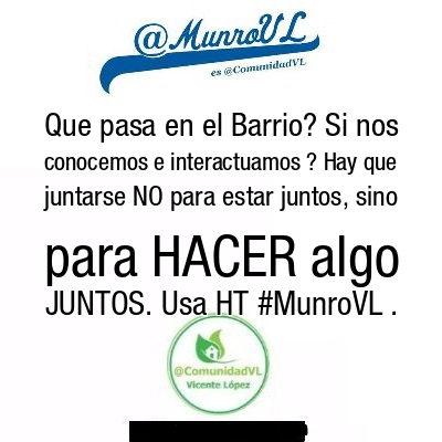 MunroVL's tweet photo. Que pasa en el Barrio? Si nos conocemos e interactuamos ? Hay que juntarse NO para estar juntos, sino para HACER algo JUNTOS. Usa HT #MunroVL . https://t.co/0lXg4lIwV2