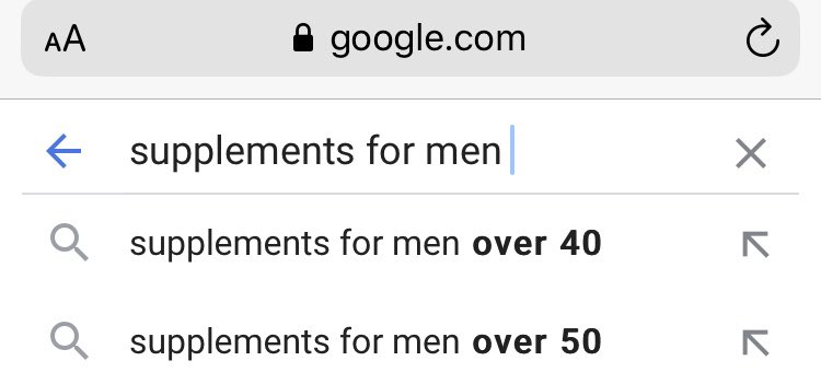 Here’s an example:Search for “supplements for men”Google suggests adding “over 40” and “over 50”Less searches but more conversions because of the specificity. (11/19)