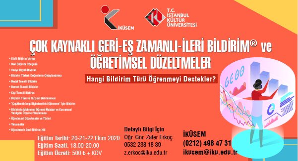 Çok Kaynaklı Geri-Eş Zamanlı-İleri Bildirim ® ve Öğretimsel Düzeltmeler 
➡️"Hangi Bildirim Türü Öğrenmeyi Destekler?"⬅️

Detaylı bilgi için:

Öğr. Gör. Zafer Erkoç 
0532 238 18 39 
z.erkoc@iku.edu.tr

İKÜSEM
(0212) 498 47 31
ikusem@iku.edu.tr