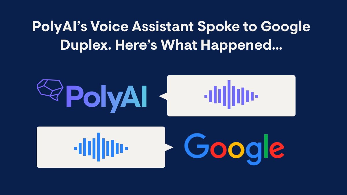 cogintai's tweet photo. Voicebots talking to #voicebots. Interesting example of what can happen with outbound #conversationalIVR. Google’s Duplex called one of @poly_ai restaurant bots: Our Voice Assistant Spoke to Google Duplex. Here’s What Happened.. https://t.co/xukaXr7i8E https://t.co/Mo8lLMwS4c